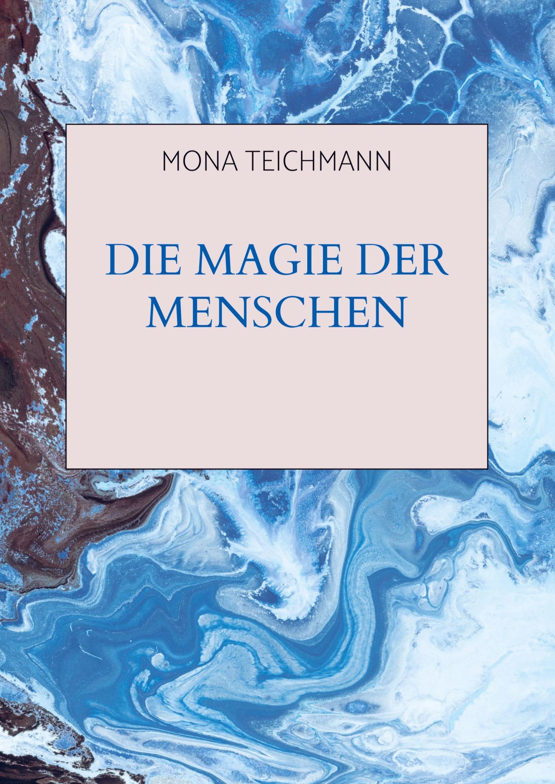 Cover: 9789403762081 | Die Magie der Menschen | Mona Teichmann | Taschenbuch | Paperback