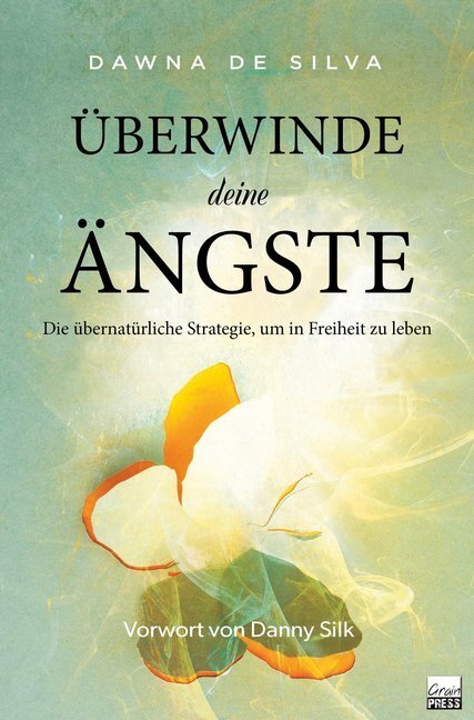 Cover: 9783947454549 | Überwinde deine Ängste | Dawna De Silva | Taschenbuch | 2019