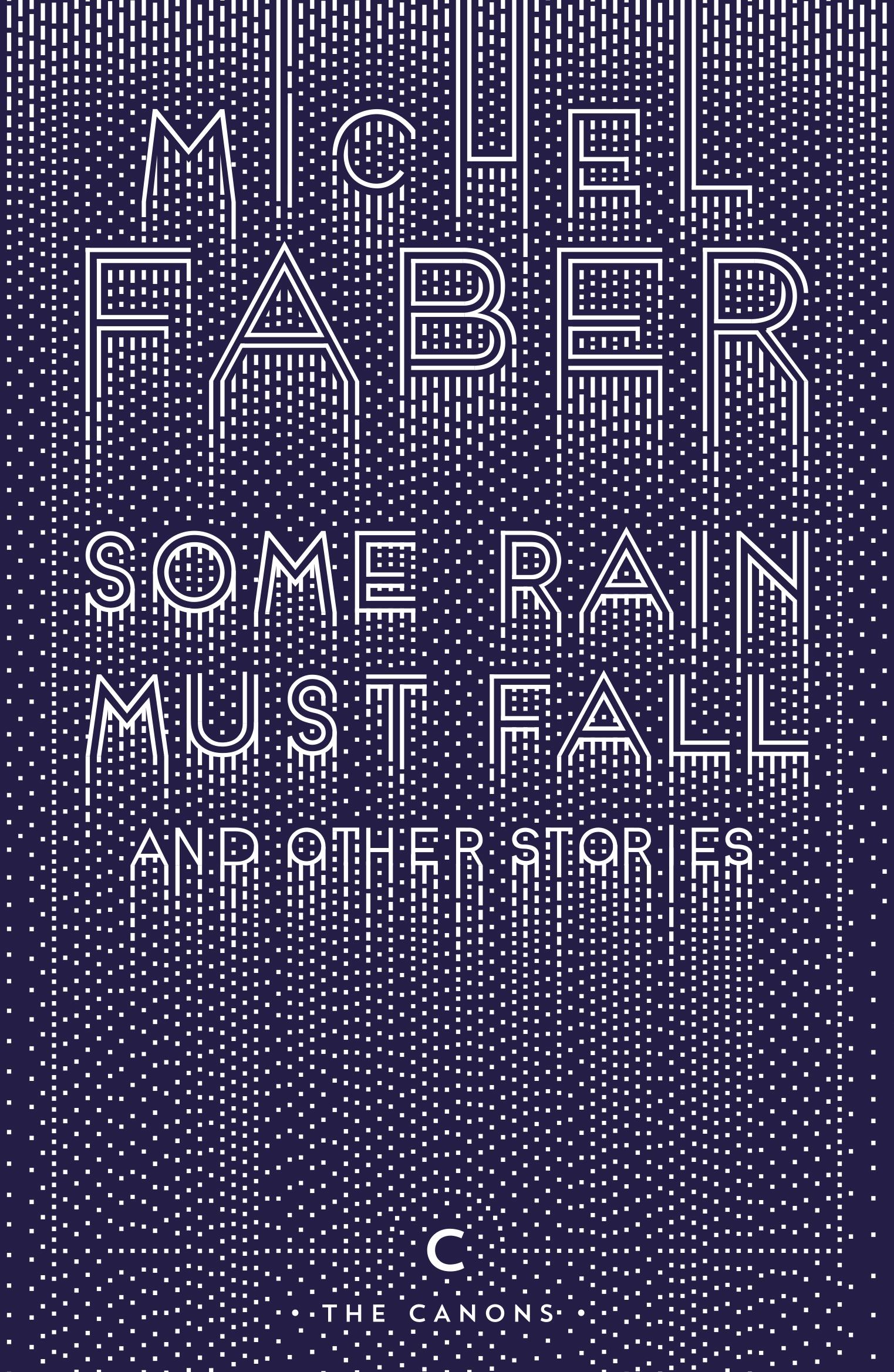 Cover: 9781782117162 | Some Rain Must Fall and Other Stories | Michel Faber | Taschenbuch