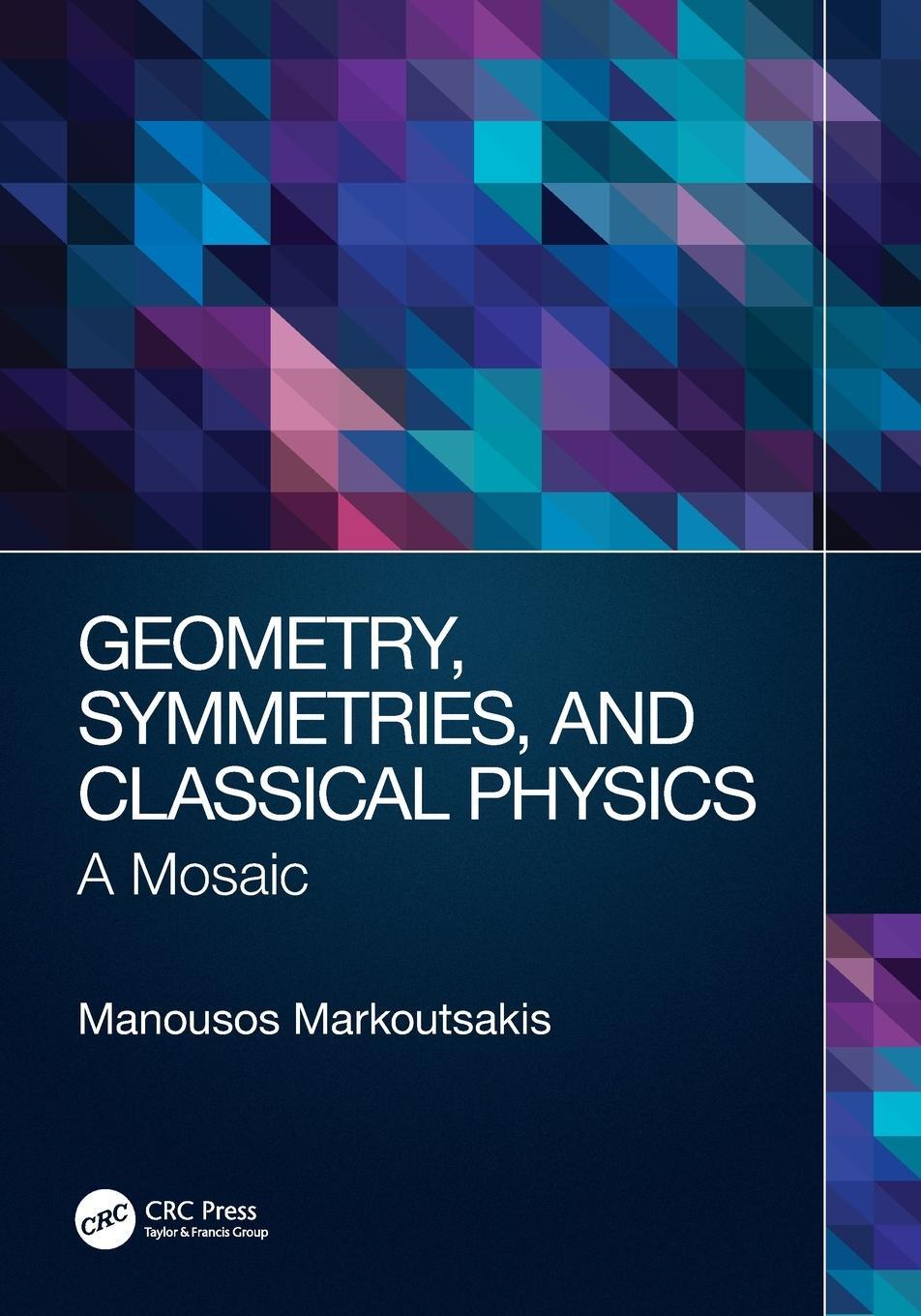 Cover: 9780367541415 | Geometry, Symmetries, and Classical Physics | A Mosaic | Markoutsakis