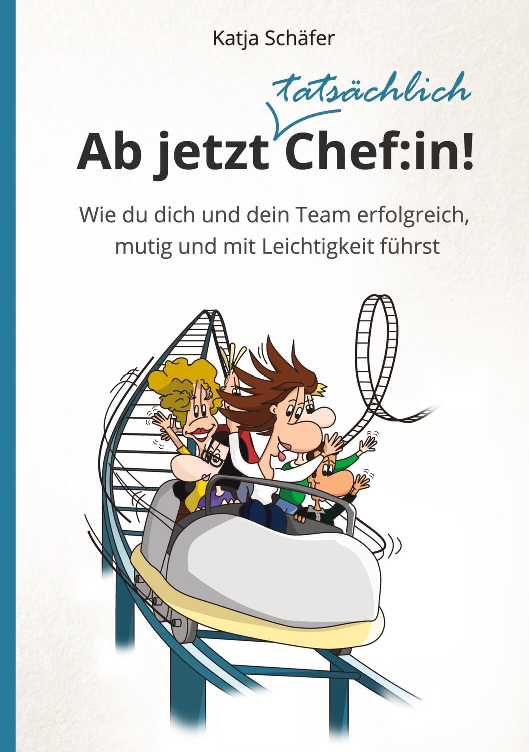 Cover: 9783347083776 | Ab jetzt Chef:in! I Praxis Ratgeber für Führungskräfte | Katja Schäfer