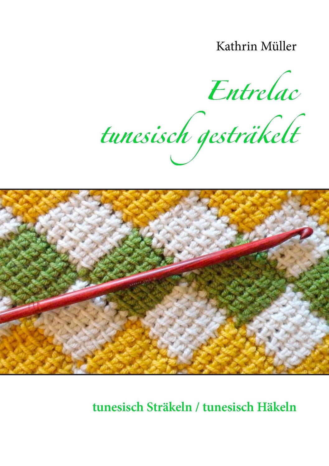 Cover: 9783735741448 | Entrelac - tunesisch gesträkelt | Kathrin Müller | Taschenbuch | 2014