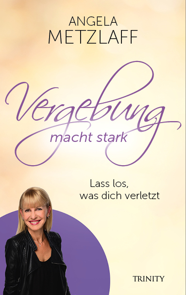 Cover: 9783955502263 | Vergebung macht stark | Lass los, was dich verletzt | Angela Metzlaff