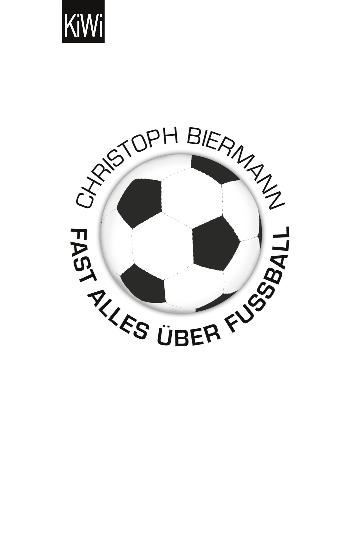 Cover: 9783462036398 | Fast alles über Fußball | Christoph Biermann | Taschenbuch | 224 S.