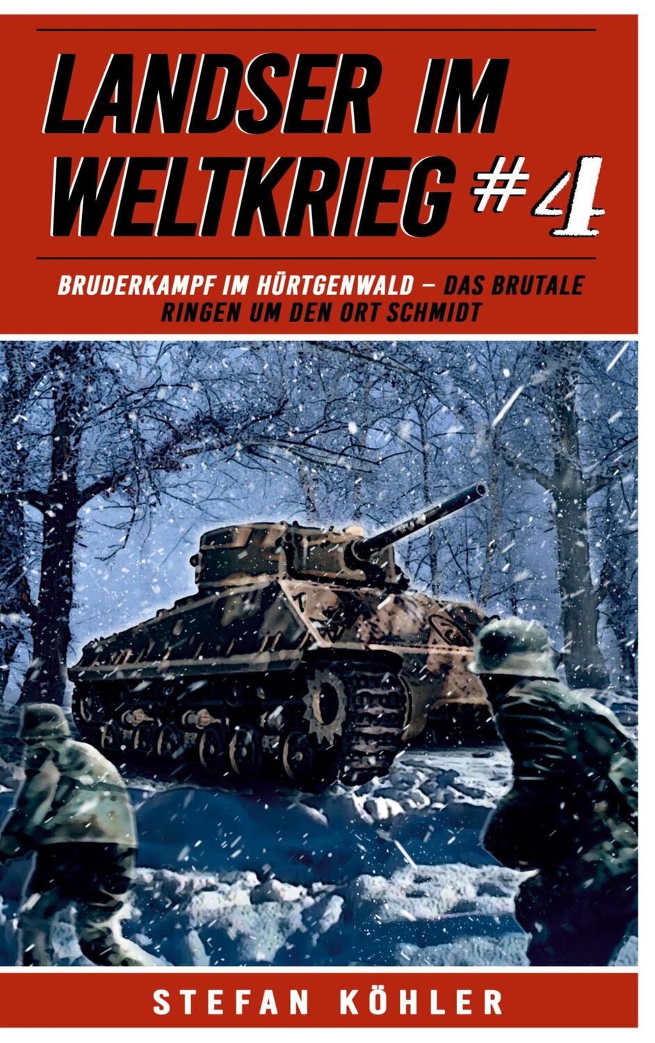 Cover: 9783964032881 | Landser im Weltkrieg 4: Bruderkampf im Hürtgenwald | Stefan Köhler