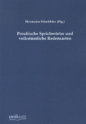 Cover: 9783845722818 | Preußische Sprichwörter und volkstümliche Redensarten | Frischbier