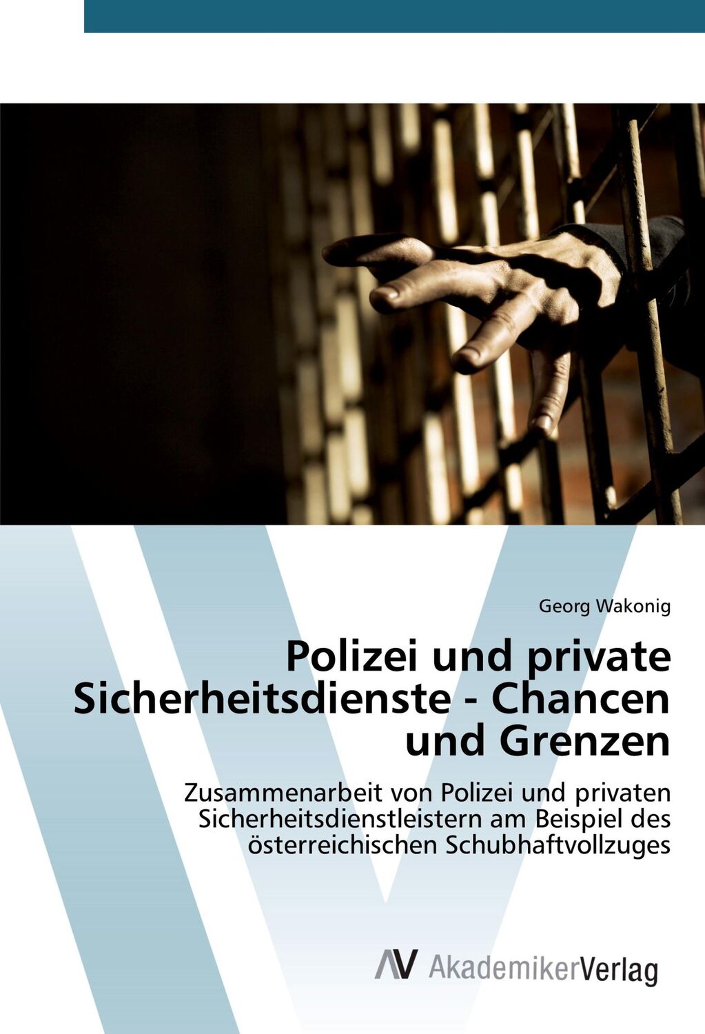 Cover: 9783639841572 | Polizei und private Sicherheitsdienste - Chancen und Grenzen | Wakonig