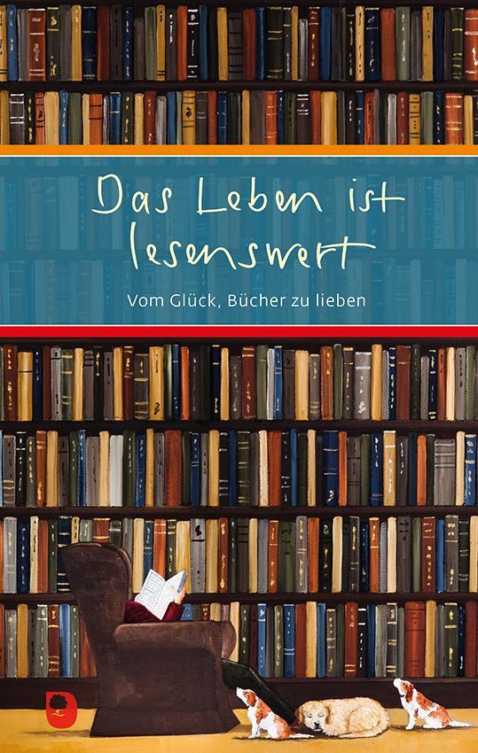 Cover: 9783987000423 | Das Leben ist lesenswert | Vom Glück, Bücher zu lieben | Buch | 48 S.