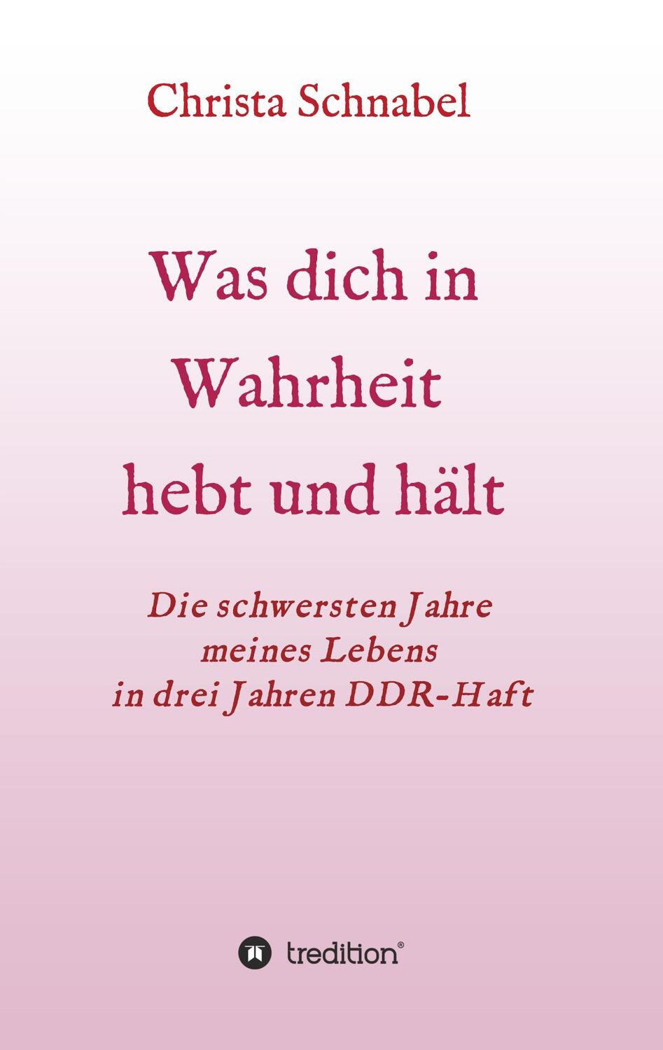 Cover: 9783347328600 | WAS DICH IN WAHRHEIT HEBT UND HÄLT | Christa Schnabel | Taschenbuch