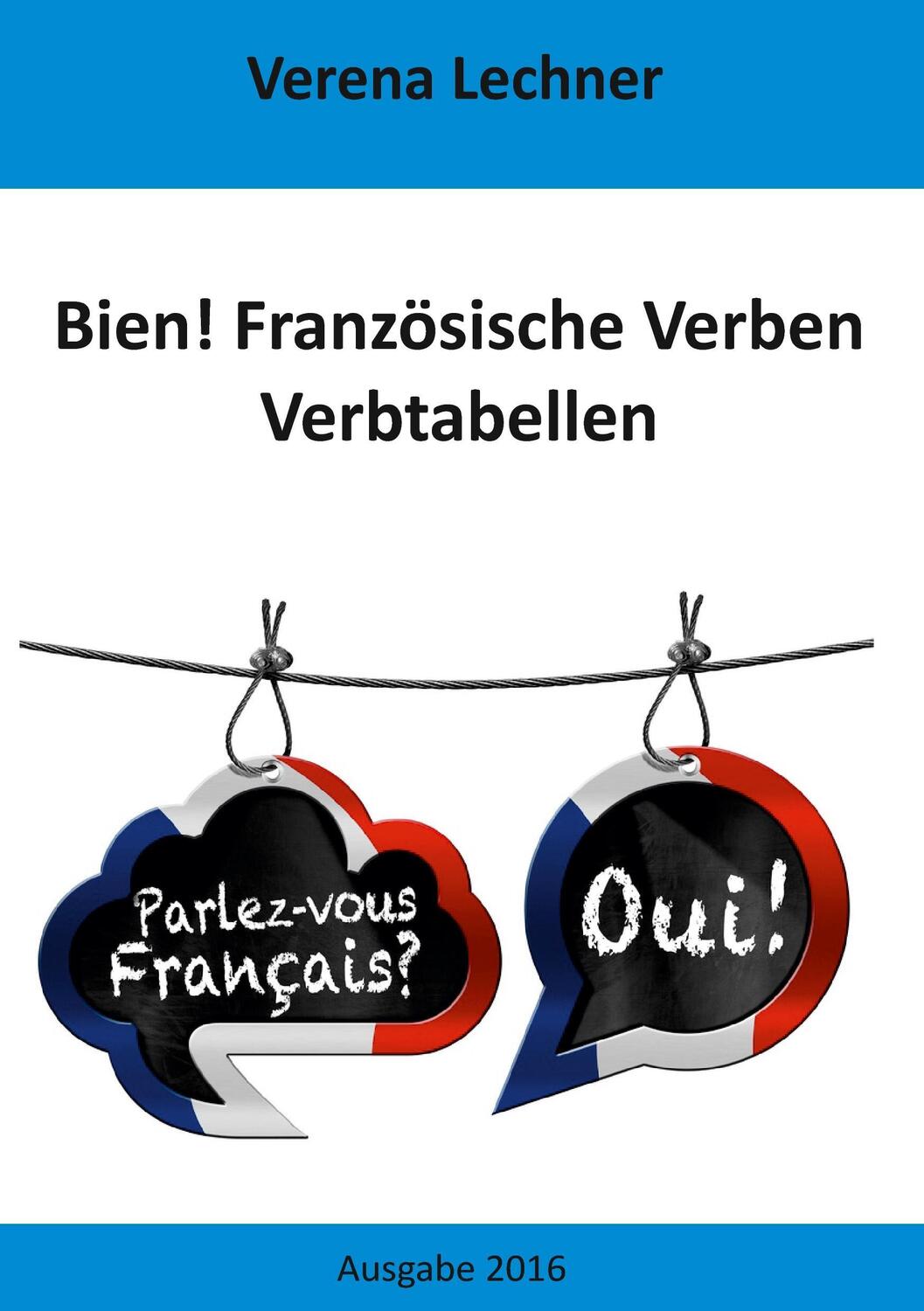 Cover: 9783741237485 | Bien! Französische Verben | Verbtabellen | Verena Lechner | Buch