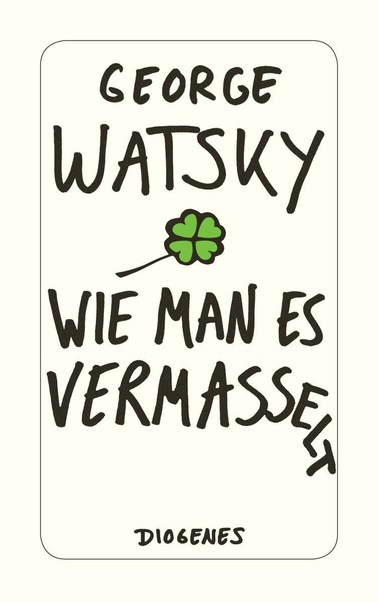 Cover: 9783257244588 | Wie man es vermasselt | George Watsky | Taschenbuch | 336 S. | Deutsch