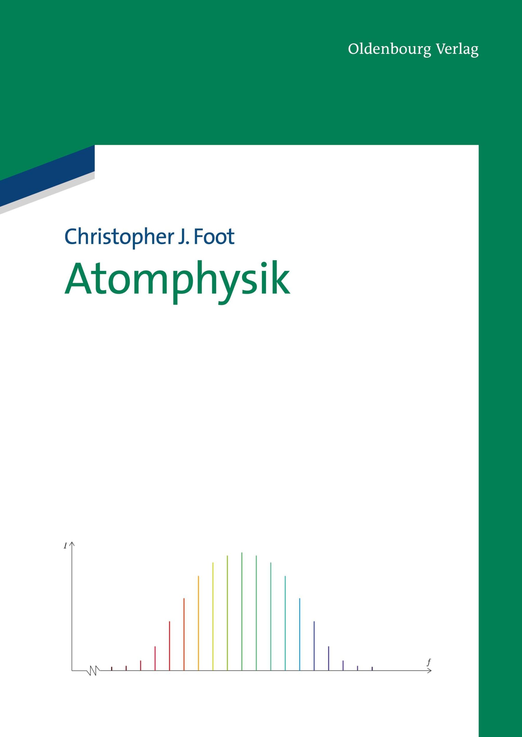 Cover: 9783486705461 | Atomphysik | Christopher J. Foot | Taschenbuch | XV | Deutsch | 2011