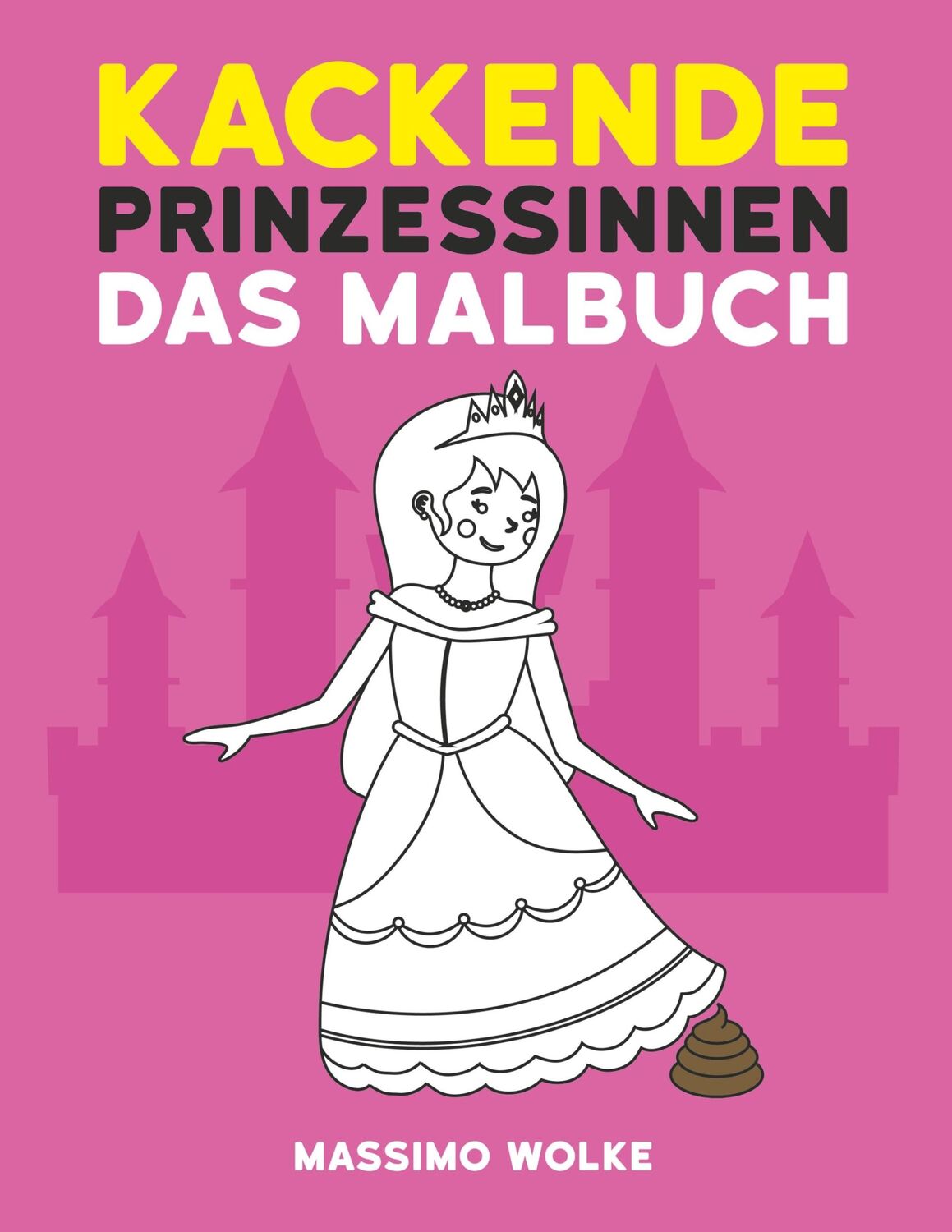 Cover: 9783749485390 | Kackende Prinzessinnen - Das Malbuch | Massimo Wolke | Taschenbuch