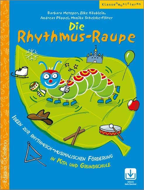 Cover: 9783905847987 | Die Rhythmus-Raupe | Metzger | Broschüre | mit Audio-Download | 64 S.