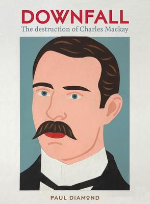 Cover: 9781991016188 | Downfall | The destruction of Charles Mackay | Paul Diamond | Buch