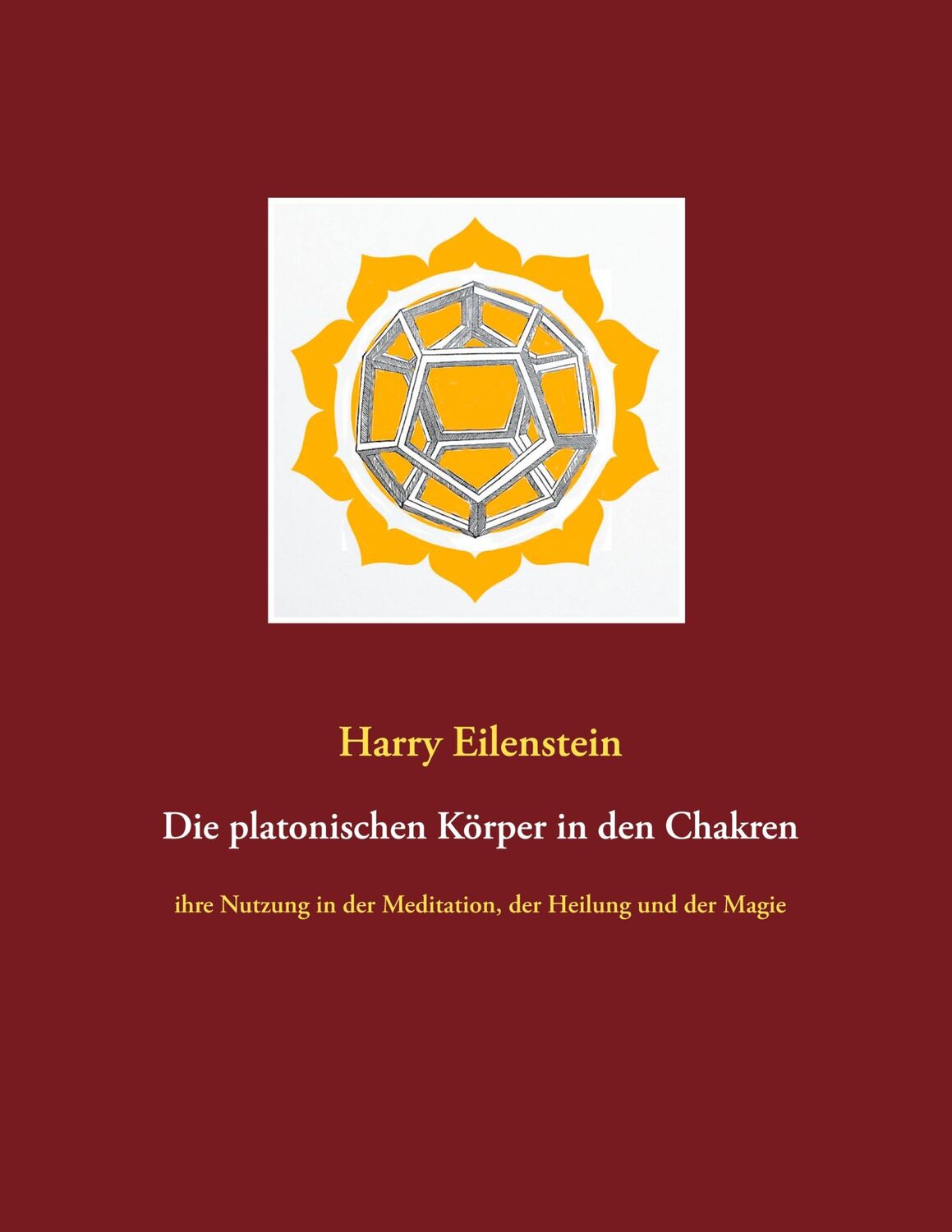 Cover: 9783752642827 | Die platonischen Körper in den Chakren | Harry Eilenstein | Buch