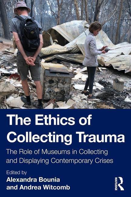 Cover: 9780367682422 | The Ethics of Collecting Trauma | Alexandra Bounia (u. a.) | Buch