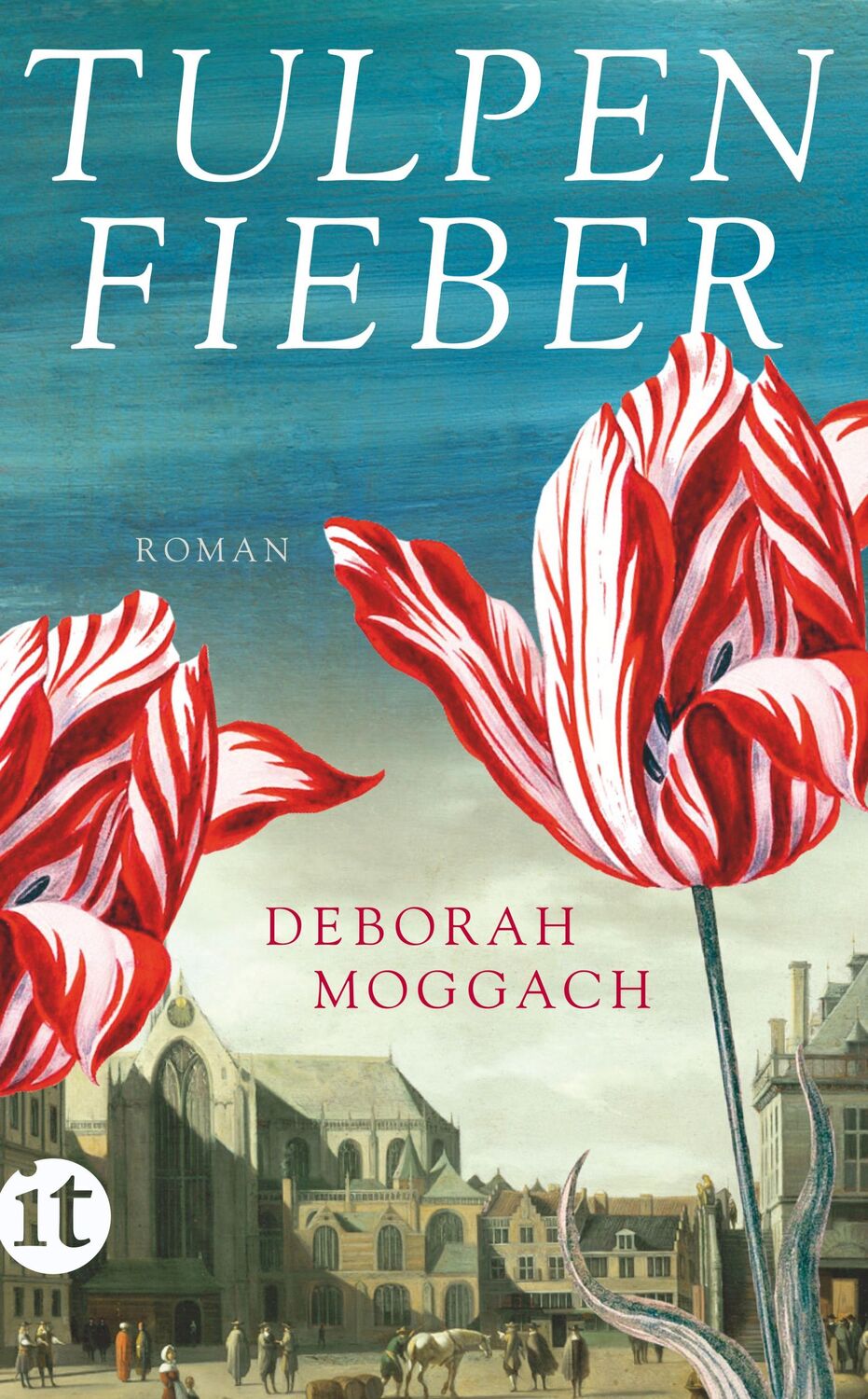 Cover: 9783458361701 | Tulpenfieber | Deborah Moggach | Taschenbuch | 283 S. | Deutsch | 2016