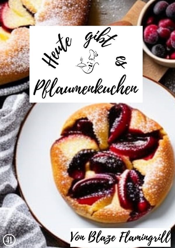 Cover: 9783758401961 | Heute gibt es - Pflaumenkuchen | Blaze Flamingrill | Taschenbuch