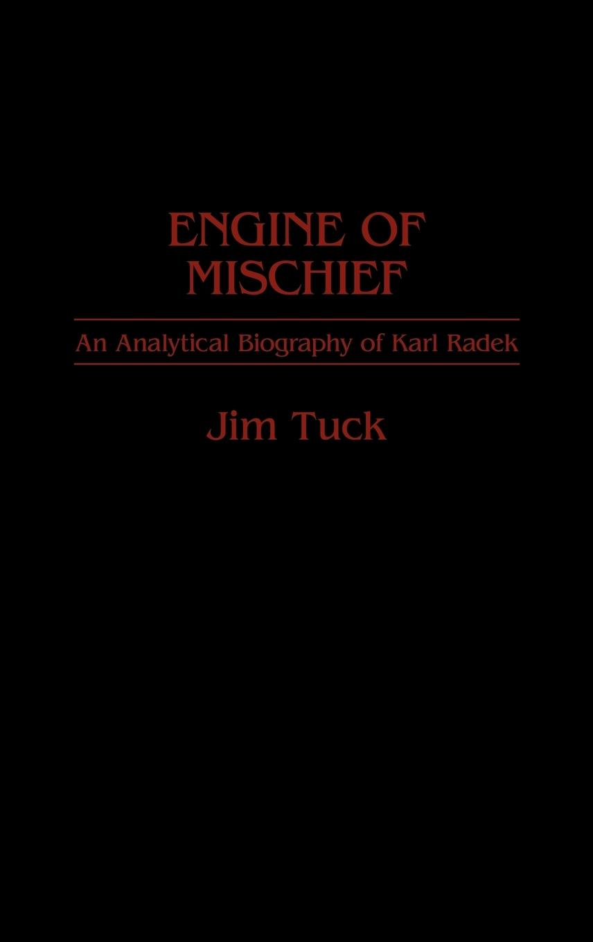 Cover: 9780313262586 | Engine of Mischief | An Analytical Biography of Karl Radek | Jim Tuck