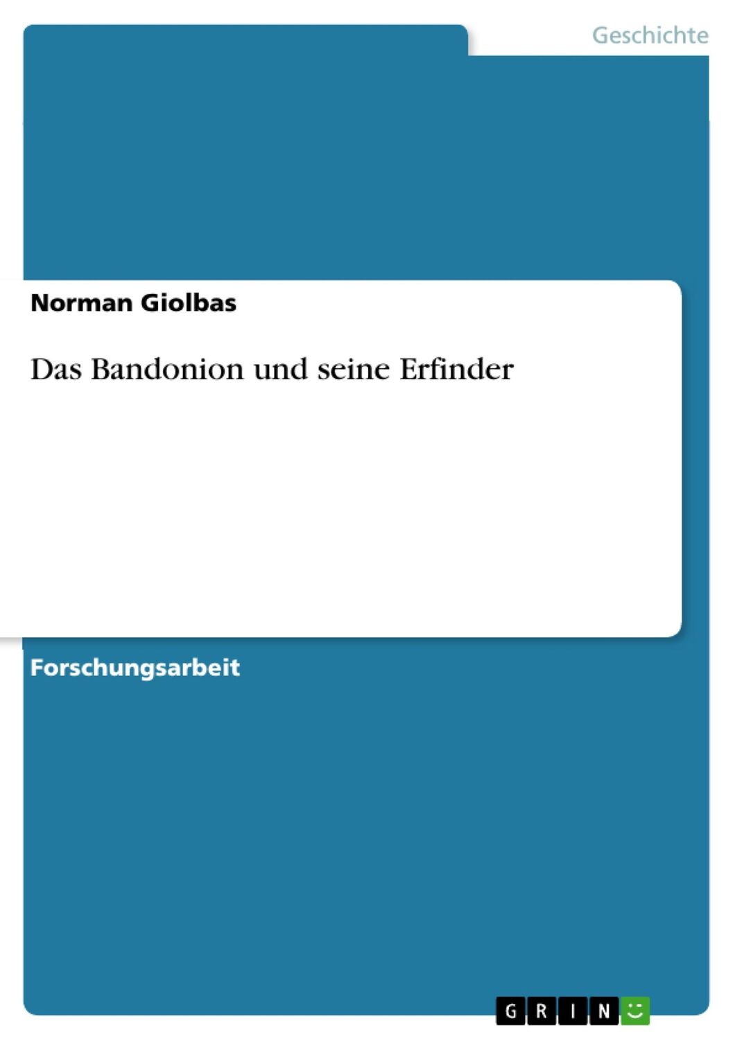 Cover: 9783640506606 | Das Bandonion und seine Erfinder | Norman Giolbas | Taschenbuch | 2010