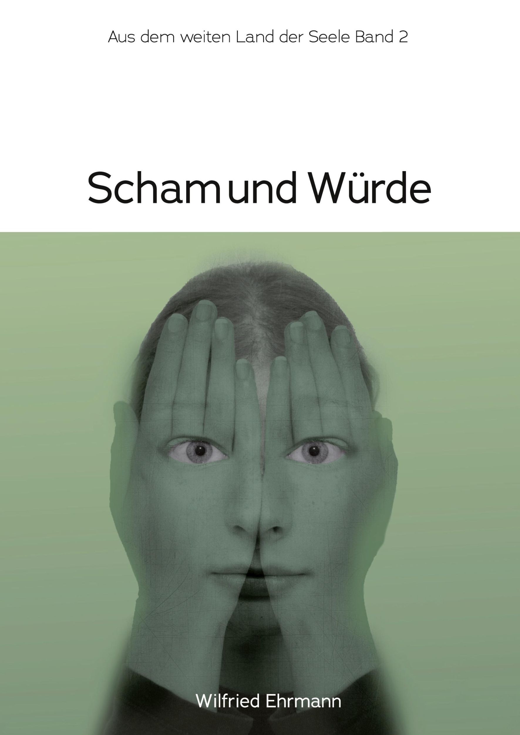 Cover: 9783384387523 | Scham und Würde | Im weiten Land der Seele Band 2 | Wilfried Ehrmann