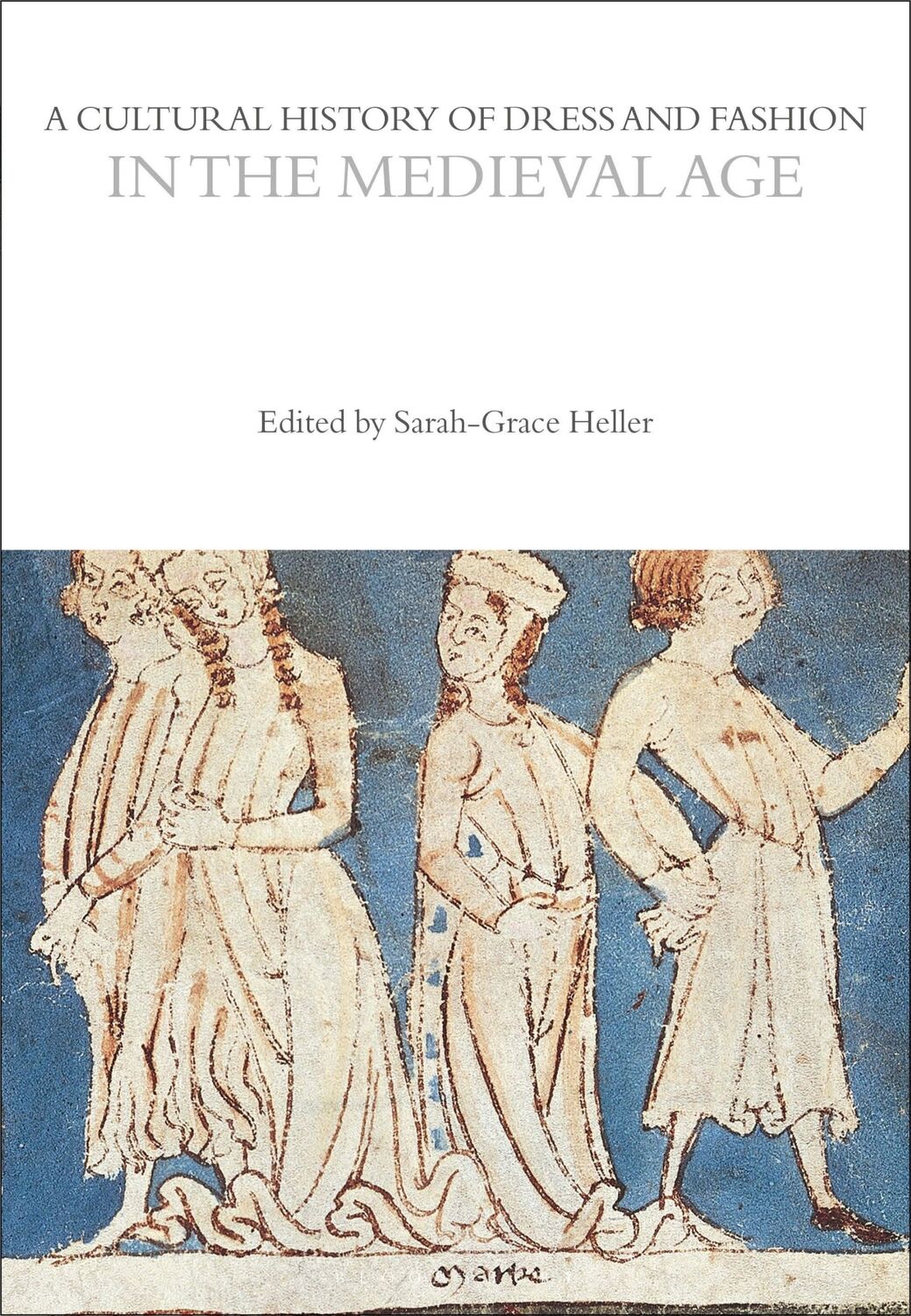 Cover: 9781350204713 | A Cultural History of Dress and Fashion in the Medieval Age | Heller