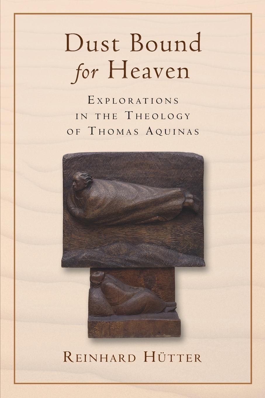 Cover: 9780802867414 | Dust Bound for Heaven | Explorations in the Theology of Thomas Aquinas