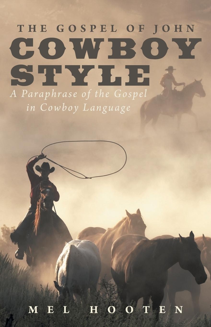 Cover: 9781490896090 | The Gospel of John Cowboy Style | Mel Hooten | Taschenbuch | Paperback