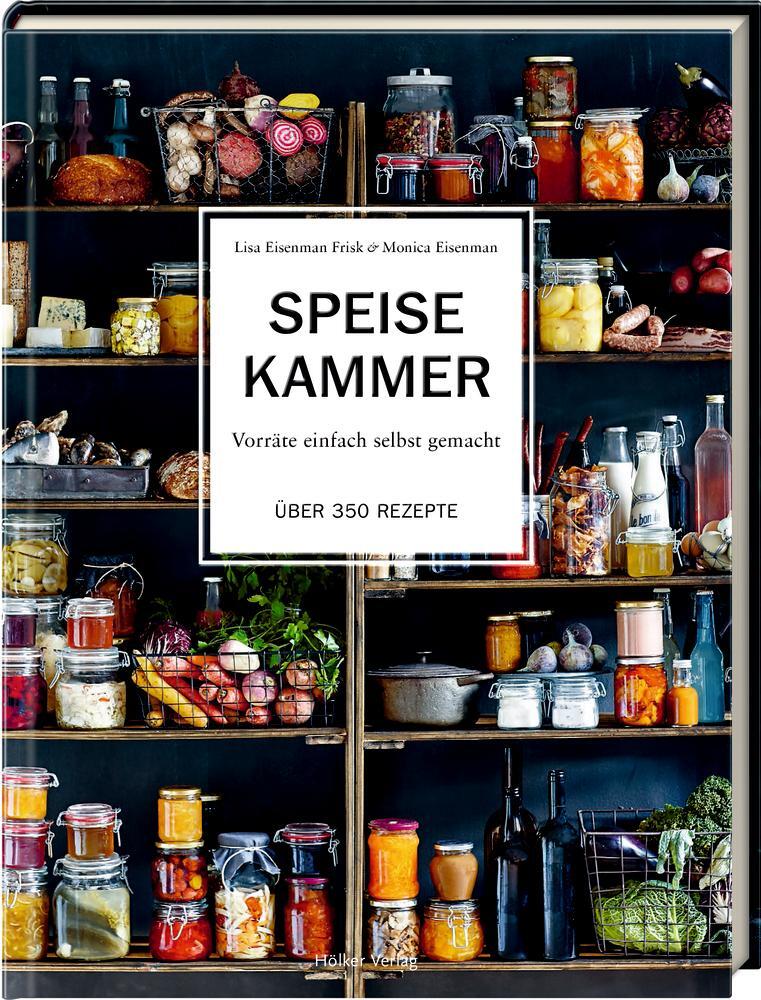 Cover: 9783881171823 | Speisekammer | Vorräte einfach selbst gemacht Über 350 Rezepte | Buch