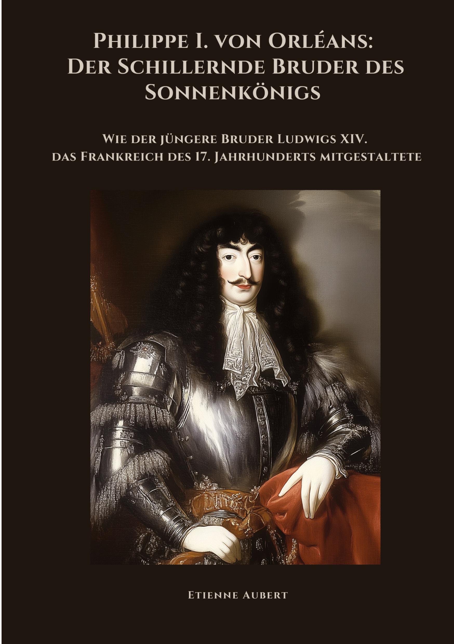 Cover: 9783384440716 | Philippe I. von Orléans: Der Schillernde Bruder des Sonnenkönigs