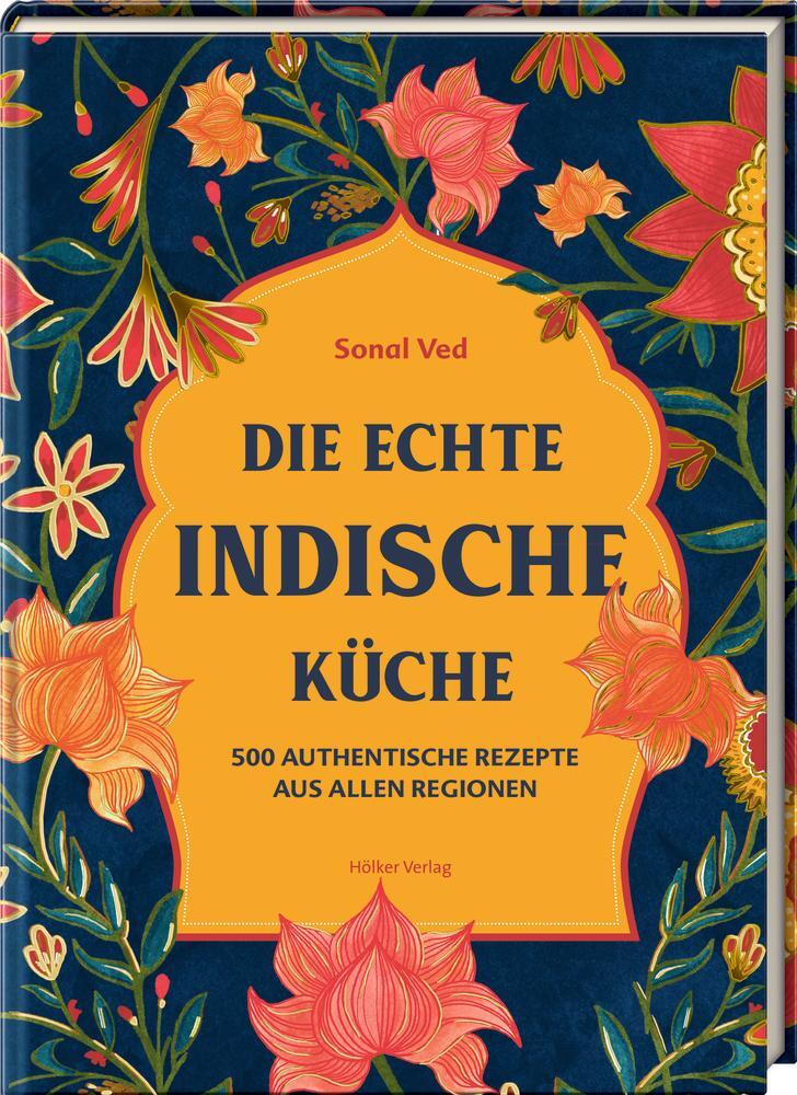 Cover: 9783881171953 | Die echte indische Küche | 500 authentische Rezepte aus allen Regionen