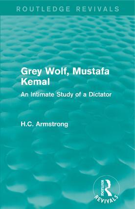 Cover: 9781138999565 | Grey Wolf-- Mustafa Kemal | An Intimate Study of a Dictator | Buch