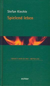 Cover: 9783429030759 | Spielend leben | Ignatianische Impulse 34 | Stefan Kiechle | Buch