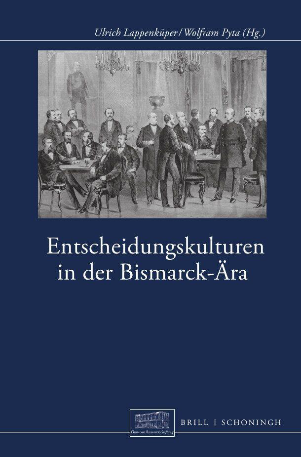 Cover: 9783506792891 | Entscheidungskulturen in der Bismarck-Ära | Ulrich Lappenküper (u. a.)