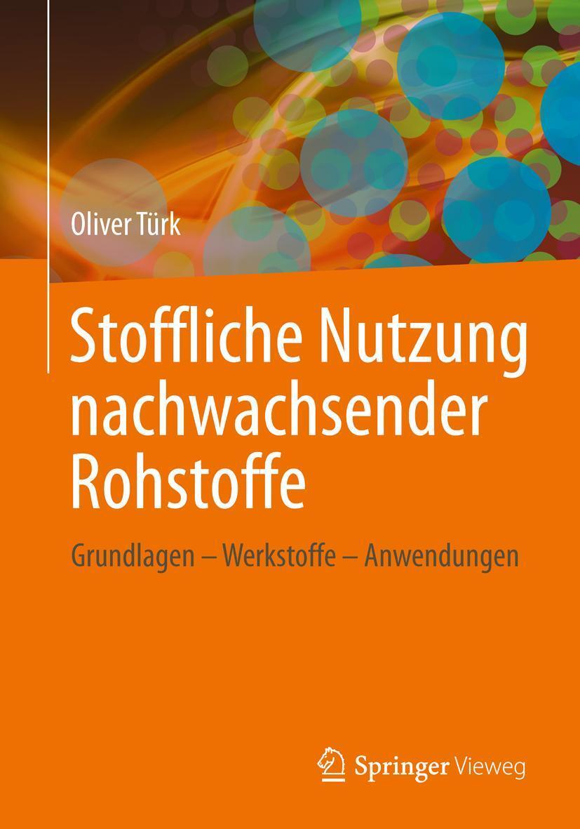 Cover: 9783834817631 | Stoffliche Nutzung nachwachsender Rohstoffe | Oliver Türk | Buch