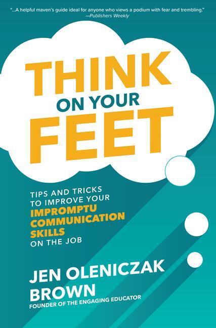 Cover: 9781260457032 | Think on Your Feet: Tips and Tricks to Improve Your Impromptu...