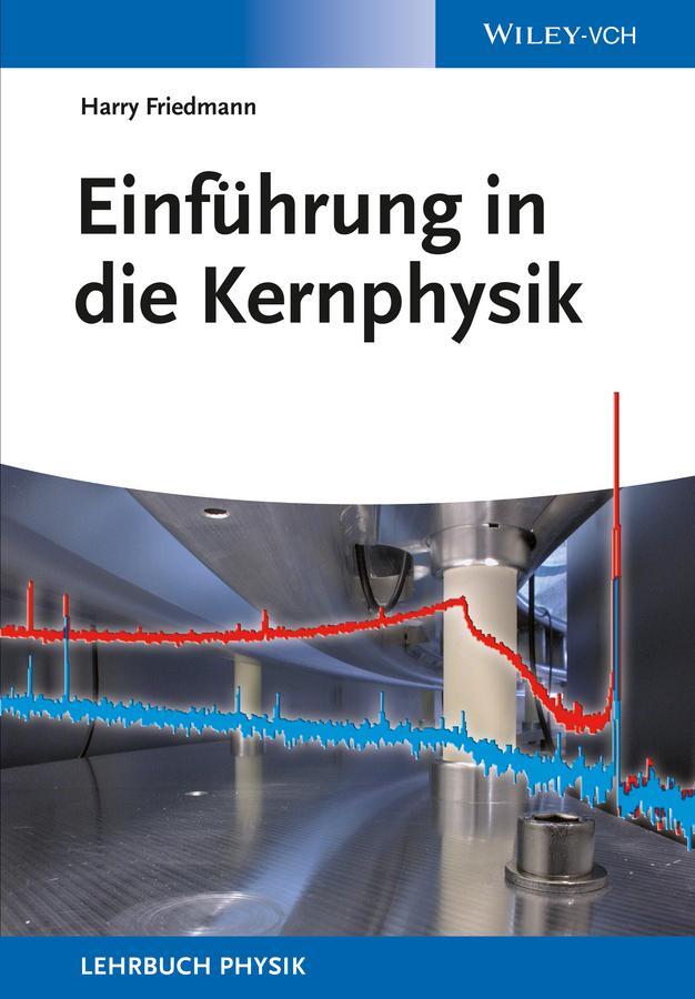 Cover: 9783527412488 | Einführung in die Kernphysik | Harry Friedmann | Taschenbuch | 494 S.