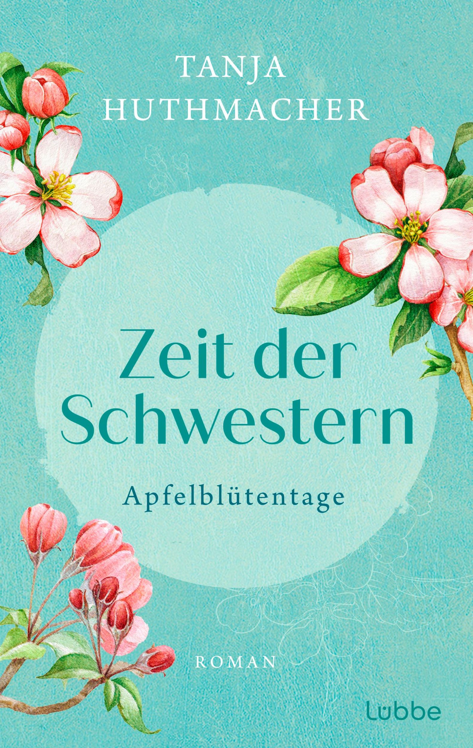 Bild: 9783404193196 | Zeit der Schwestern | Apfelblütentage. Roman | Tanja Huthmacher | Buch