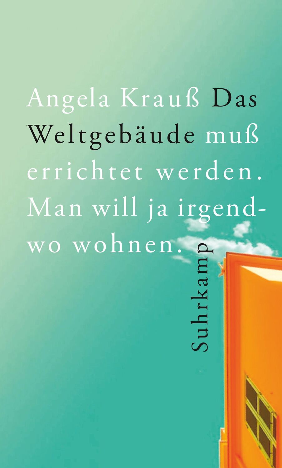 Cover: 9783518431184 | Das Weltgebäude muß errichtet werden. Man will ja irgendwo wohnen.