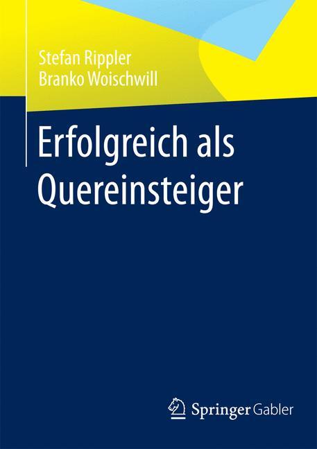 Cover: 9783658008680 | Erfolgreich als Quereinsteiger | Branko Woischwill (u. a.) | Buch | ix