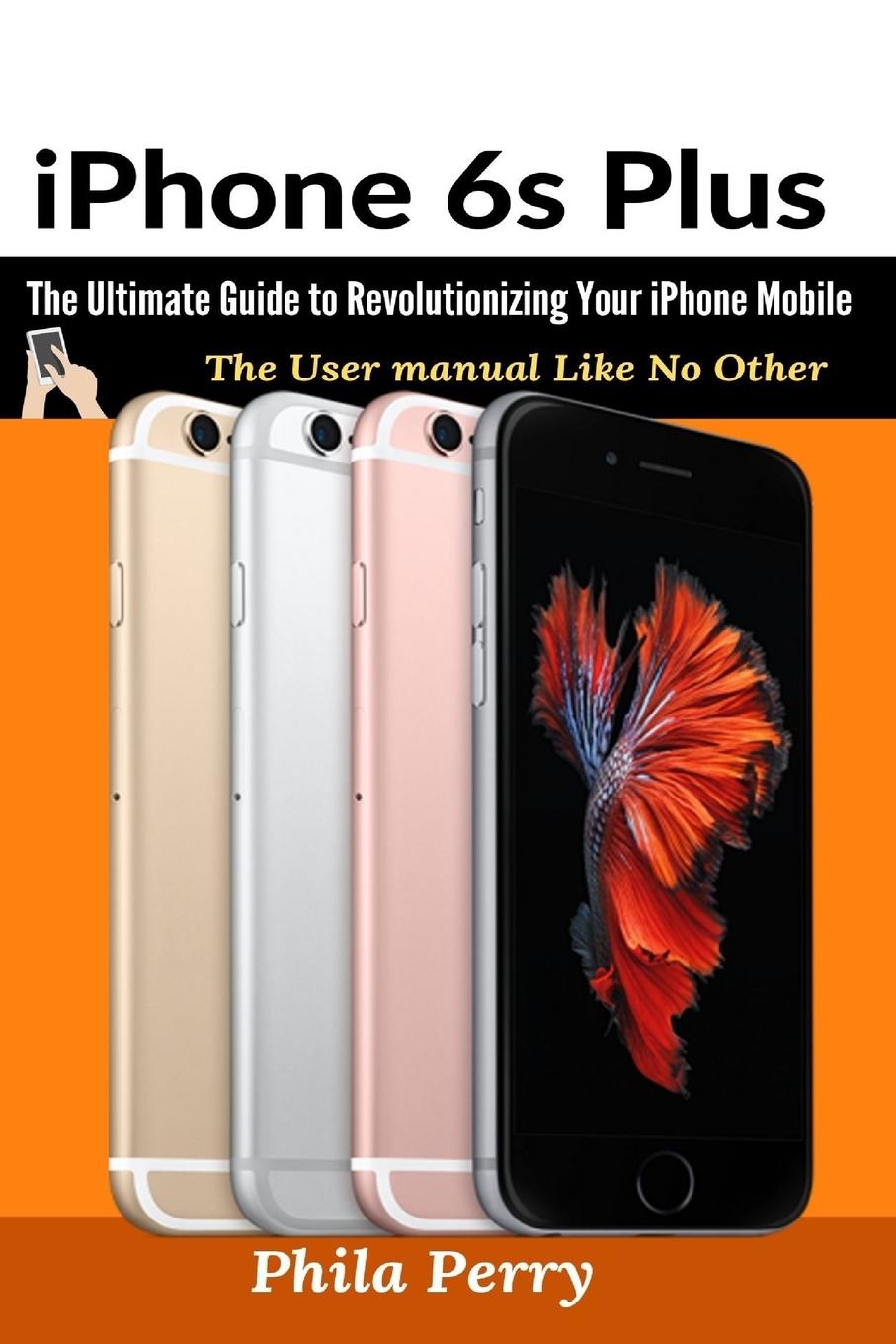 Cover: 9781637502372 | iPhone 6s Plus | Phila Perry | Taschenbuch | Paperback | Englisch