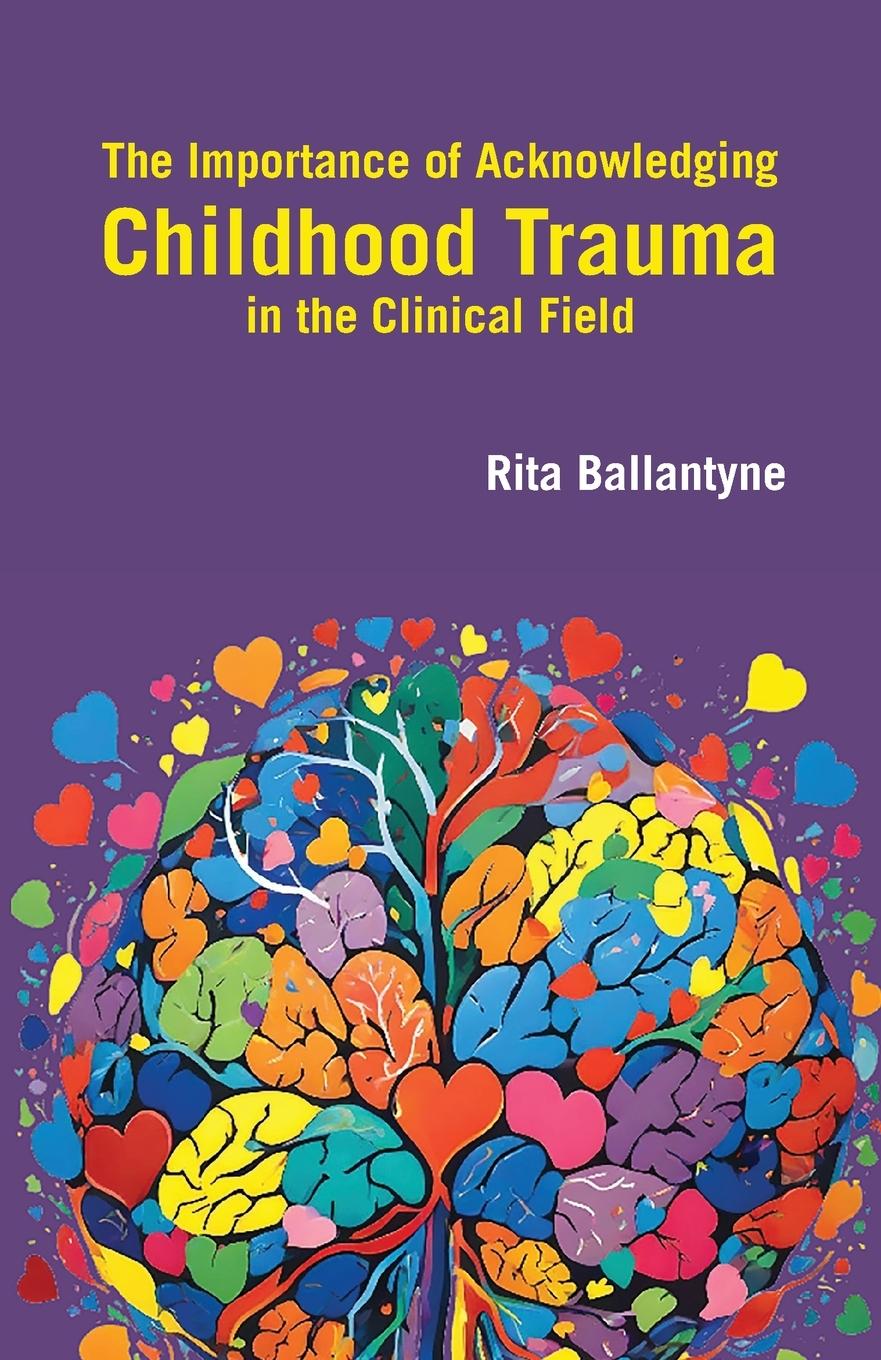 Cover: 9781803818788 | The Importance of Acknowledging Childhood Trauma in the Clinical Field