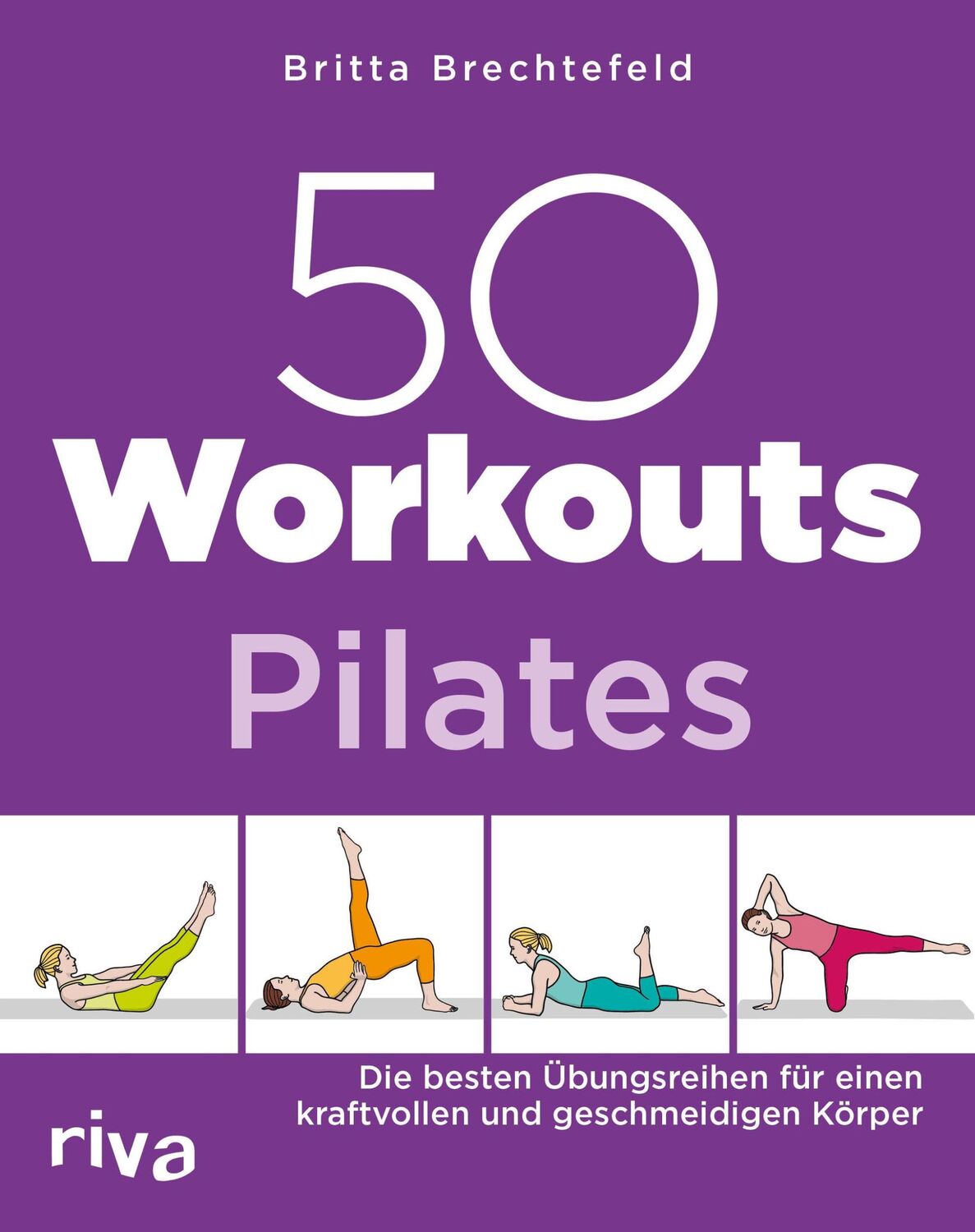 Cover: 9783742309730 | 50 Workouts - Pilates | Britta Brechtefeld | Taschenbuch | 144 S.