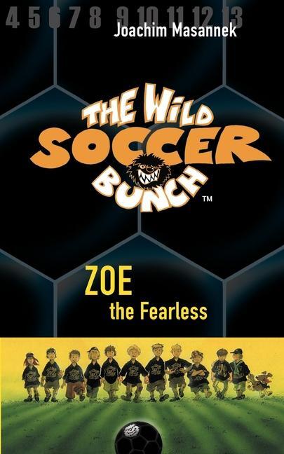 Cover: 9781938591303 | The Wild Soccer Bunch, Book 3, Zoe the Fearless | Joachim Masannek