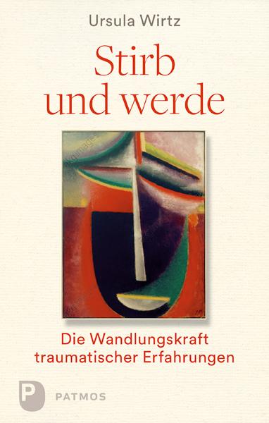 Cover: 9783843610117 | Stirb und werde | Die Wandlungskraft traumatischer Erfahrungen | Wirtz