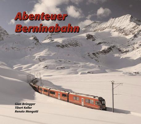 Cover: 9783729811690 | Abenteuer Berninabahn | Renato Mengotti (u. a.) | Buch | Gebunden