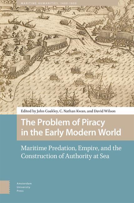 Cover: 9789463720960 | The Problem of Piracy in the Early Modern World | David Wilson (u. a.)