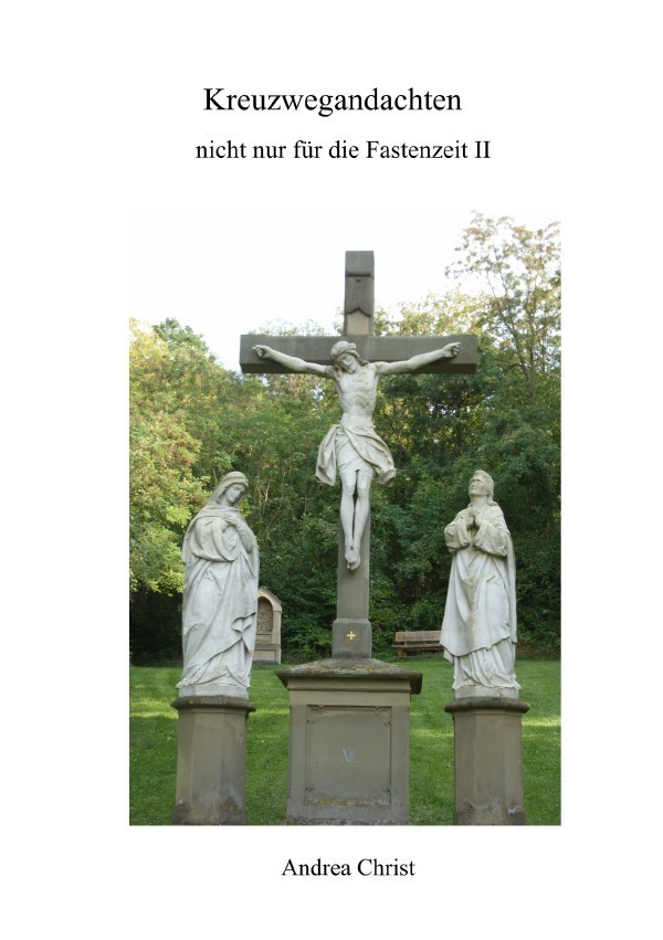 Cover: 9783753153018 | Kreuzwegandachten | nicht nur für die Fastenzeit | Andrea Christ