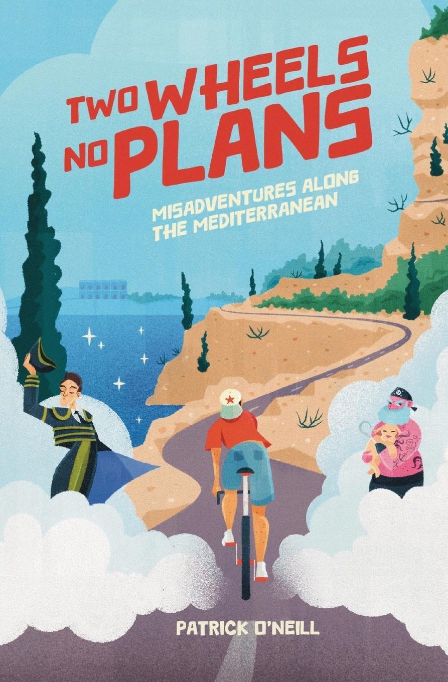 Cover: 9781088266595 | Two Wheels, No Plans | Misadventures along the Mediterranean | O'Neill